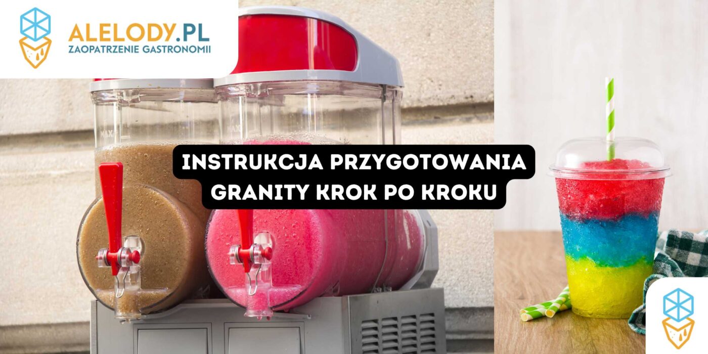 Dwa granitory z różową i brązową granitą oraz kubek z trójkolorowym slushy w barwach żółtej, niebieskiej i czerwonej warstwy ze słomką. Grafika z hasłem „Instrukcja przygotowania granity krok po kroku” i logo Alelody.pl podkreśla temat maszyn, proporcji i przechowywania. Więcej informacji na stronie Alelody.pl.